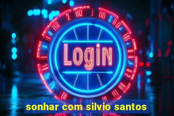 sonhar com silvio santos